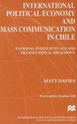 International Political Economy and Mass Communication in Chile  National Intellectuals and Transnational Hegemony