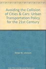 Avoiding the Collision of Cities  Cars Urban Transportation Policy for the 21st Century