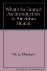 What's So Funny A Foreign Student's Introduction to American Humor