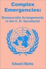 Complex Emergencies Bureaucratic Arrangements in the UN Secretariat