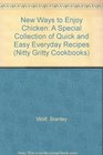 New Ways to Enjoy Chicken A Special Collection of Quick and Easy Everyday Recipes