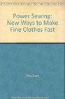 Power Sewing New Ways to Make Fine Clothes Fast