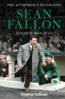 Sean Fallon Celtic's Iron Man The Authorised Biography