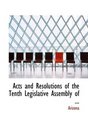 Acts and Resolutions of the Tenth Legislative Assembly of