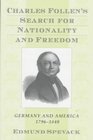 Charles Follen's Search for Nationality and Freedom  Germany and America 17961840