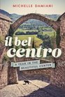 Il Bel Centro A Year in the Beautiful Center