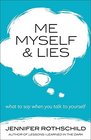 Me Myself and Lies What to Say When You Talk to Yourself