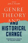 Genre Theory and Historical Change Theoretical Essays of Ralph Cohen