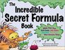 The Incredible Secret Formula Book Make Your Own Rock Candy Jelly Snakes Face Paint Slimy Putty and 55 More Awesome Things
