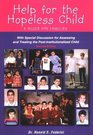 Help for the Hopeless Child A Guide for Families  Second Edition