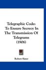 Telegraphic Code To Ensure Secrecy In The Transmission Of Telegrams