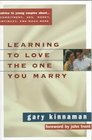 Learning to Love the One You Marry Advice to Young Couples AboutCommitment Intimacy Sex Money Work and Much More