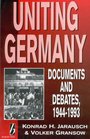 Uniting Germany Documents and Debates 19441993