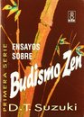Ensayos sobre budismo zen/ Essays in Zen Buddhism