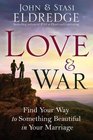 Love and War Finding the Marriage You've Dreamed Of
