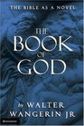 The Book of God: The Bible as a Novel