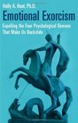 Emotional Exorcism: Expelling the Four Psychological Demons That Make Us Backslide