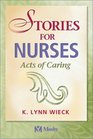 Stories for Nurses Acts of Caring