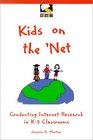 Kids on the 'Net Conducting Internet Research in K5 Classrooms