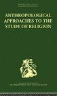 Anthropological Approaches to the Study of Religion