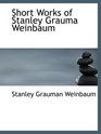 Short Works of Stanley Grauma Weinbaum