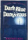 Dark blue  dangerous A George Rogers mystery