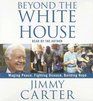 Beyond the White House: Waging Peace, Fighting Disease, Building Hope (Audio CD) (Abridged)