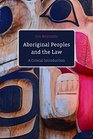 Aboriginal Peoples and the Law A Critical Introduction