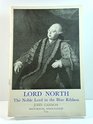 Lord North The Noble Lord in the Blue Ribbon