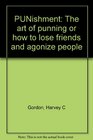 PUNishment: The art of punning or how to lose friends and agonize people