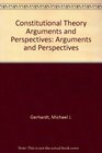 Constitutional Theory Arguments and Perspectives Arguments and Perspectives