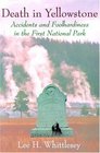 Death in Yellowstone  Accidents and Foolhardiness in the First National Park