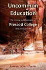 Uncommon Education The History and Philosophy of Prescott College 1950s through 2006