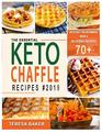 Keto Chaffle Recipes: Incredible & Irresistibly Low Carb Ketogenic Waffles to Lose Weight, Boost Metabolism and Live Healthy (Keto Redefined)