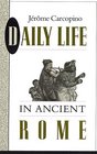 Daily Life in Ancient Rome  The People and the City at the Height of the Empire