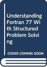 Understanding Fortran 77 With Structured Problem Solving