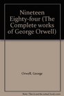 Nineteen Eighty-four (The Complete works of George Orwell)