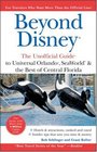 Beyond Disney The Unofficial Guide to Universal Orlando SeaWorld and the Best of Central Florida