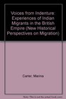 Voices from Indenture Experiences of Indian Migrants in the British Empire