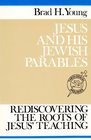 Jesus and His Jewish Parables Rediscovering the Roots of Jesus' Teaching