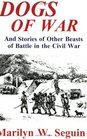 Dogs of War And Stories of Other Beasts of Battle in the Civil War
