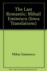 The Last Romantic Mihail Eminescu
