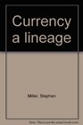Currency a lineage