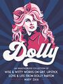 Dolly An Unauthorized Collection of Wise  Witty Words on Grit Lipstick Love  Life from Dolly Parton