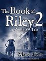 The Book of Riley 2 A Zombie Tale