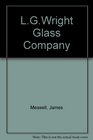 The L. G. Wright Glass Company