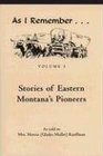 As I Remember: Stories of Eastern Montana's Pioneers