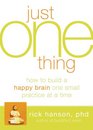 Just One Thing Developing A Buddha Brain One Simple Practice at a Time