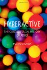 Hyperactive The Controversial History of ADHD
