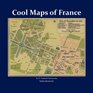 Cool Maps of France Paris and Beyond
